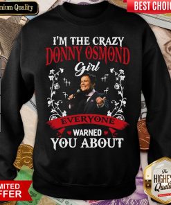 Hot I'm The Crazy Donny Osmond Girl Everyone Warned You About Sweatshirt - Design By Viewtees.com