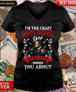 Hot I'm The Crazy Donny Osmond Girl Everyone Warned You About V-neck - Design By Viewtees.com