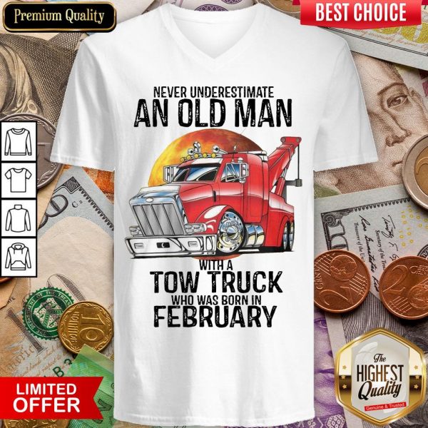Hot Never Underestimate An Old Man With A Tow Truck Who Was Born In February V-neck - Design By Viewtees.com