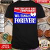 Hot Politicians Are Temporary Wutang Is Forever 2020 Shirt - Design By Viewtees.com