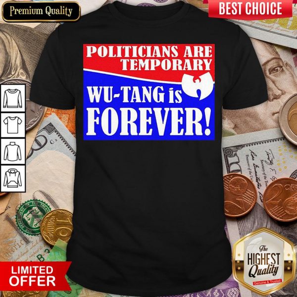 Hot Politicians Are Temporary Wutang Is Forever 2020 Shirt - Design By Viewtees.com