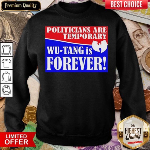 Hot Politicians Are Temporary Wutang Is Forever 2020 Sweatshirt - Design By Viewtees.com