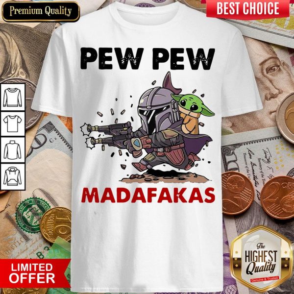Hot The Mandalorian Baby Yodda Pew Pew Madafakas Shirt - Design By Viewtees.com