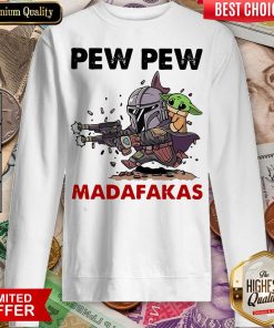 Hot The Mandalorian Baby Yodda Pew Pew Madafakas Sweatshirt - Design By Viewtees.com
