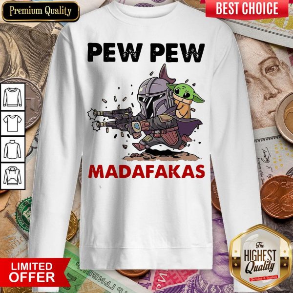 Hot The Mandalorian Baby Yodda Pew Pew Madafakas Sweatshirt - Design By Viewtees.com