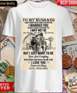 I Could Live With You I Married You Shirt