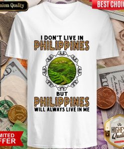 I Don't Live In Philippines But Philippines Will Always Live In Me V-neck