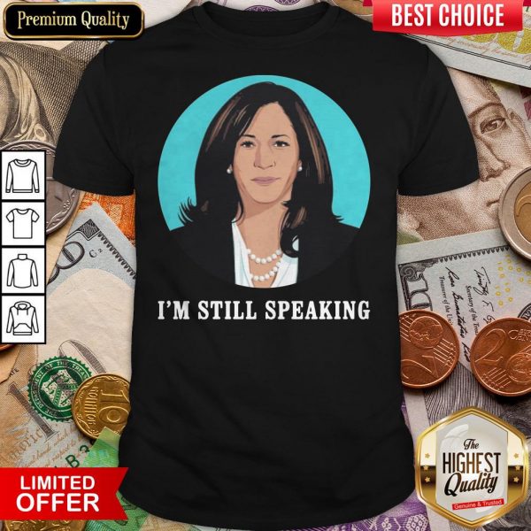 Kamala Harris I’m Still Speaking Shirt