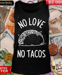 Hot No Love No Tacos La Carreta Mexican Grill Food Lover Tank Top - Design By Viewtees.com