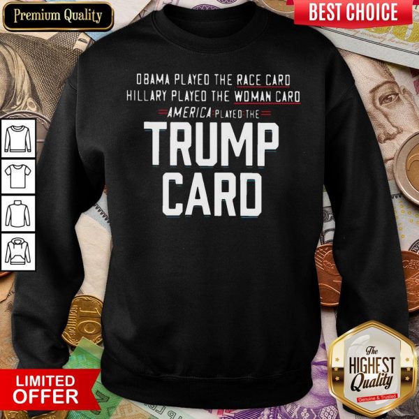 Nice Obama Played The Race Card America Played The Trump Card Sweatshirt 2 - Design By Viewtees.com