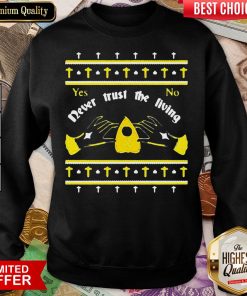 Nice Ouija Never Trust The Living Yes No Christmas Sweatshirt - Design By Viewtees.com
