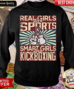 Nice Real Girls Love Sports Smart Girls Love Kickboxing Unisex Sweatshirt - Design By Viewtees.com