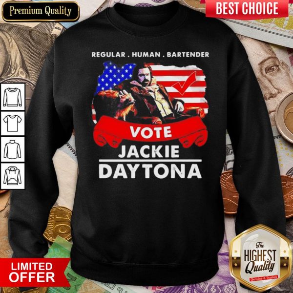 Nice Regular Human Bartender Vote Jackie Daytona Sweatshirt - Design By Viewtees.com