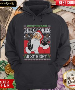 Nice When They Bake The Cookies Just Right Santa Claus Xmas Gift Hoodie - Design By Viewtees.com