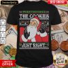 Nice When They Bake The Cookies Just Right Santa Claus Xmas Gift Shirt - Design By Viewtees.com