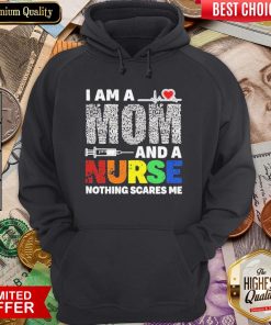 Official I Am A Mom And A Nurse Nothing Scares Me Hoodie - Design By Viewtees.com