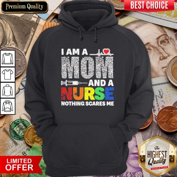 Official I Am A Mom And A Nurse Nothing Scares Me Hoodie - Design By Viewtees.com