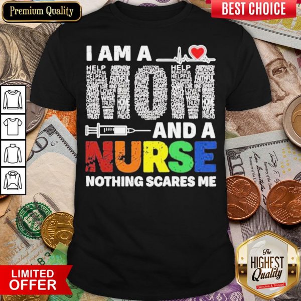 Official I Am A Mom And A Nurse Nothing Scares Me Shirt - Design By Viewtees.com
