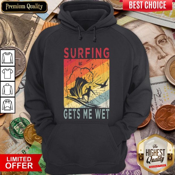 Official Surfing Gets Me Wet Kayaking Rowing Beach Surfing Lover Gift Hoodie - Design By Viewtees.com