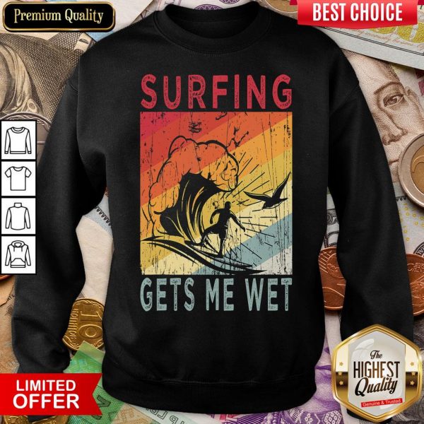 Official Surfing Gets Me Wet Kayaking Rowing Beach Surfing Lover Gift Sweatshirt - Design By Viewtees.com