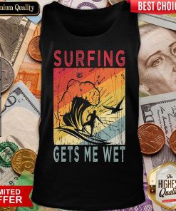 Official Surfing Gets Me Wet Kayaking Rowing Beach Surfing Lover Gift Tank Top - Design By Viewtees.com