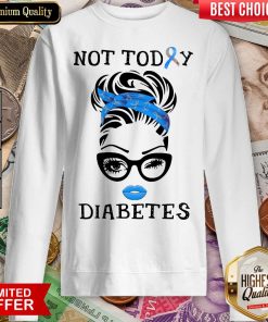 Official Women Not Today Diabetes Sweatshirt - Design By Viewtees.com