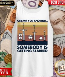 One Way Or Another Somebody Is Getting Stabbed Tank Top