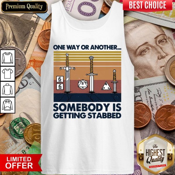 One Way Or Another Somebody Is Getting Stabbed Tank Top