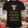 Original My Cow Is Smarter Than The President Shirt - Design By Viewtees.com