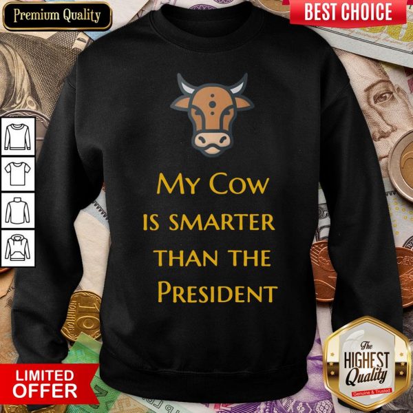 Original My Cow Is Smarter Than The President Sweatshirt - Design By Viewtees.com
