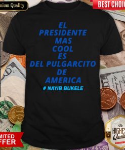 Good El Presidente Mas Cool Es Del Pulgarcito De America Nayib Bukele Shirt - Design By Viewtees.com