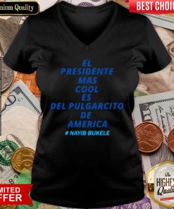 Good El Presidente Mas Cool Es Del Pulgarcito De America Nayib Bukele V-neck - Design By Viewtees.com