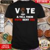 Ruth Bader Ginsburg Vote And Tell Them Ruth Sent You Shirt