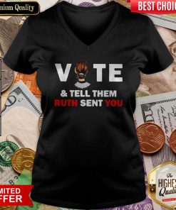 Ruth Bader Ginsburg Vote And Tell Them Ruth Sent You V-neck