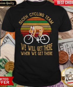 Sloth Cycling Team We Will Get There When We Get There Vintage Shirt