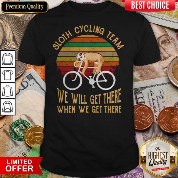 Sloth Cycling Team We Will Get There When We Get There Vintage Shirt