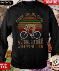 Sloth Cycling Team We Will Get There When We Get There Vintage Sweatshirt
