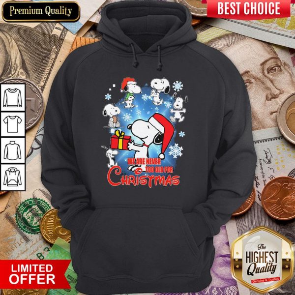 Snoopy We Are Never Too Old For Christmas Hoodie