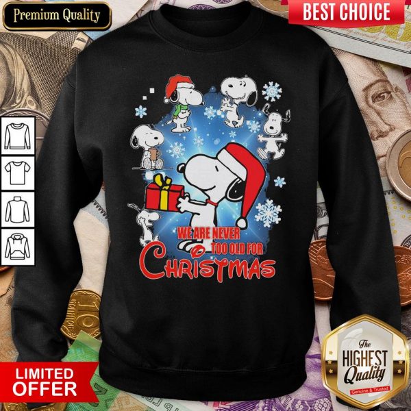 Snoopy We Are Never Too Old For Christmas Sweatshirt