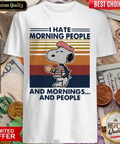 Snp I Hate Morning People And Mornings And People Vintage Shirt