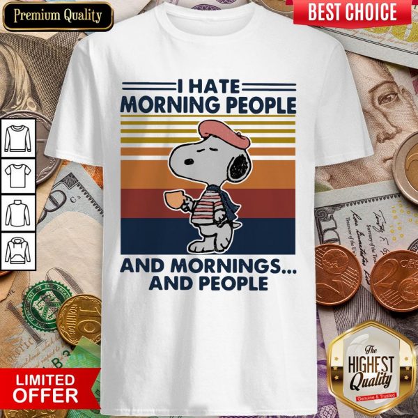Snp I Hate Morning People And Mornings And People Vintage Shirt