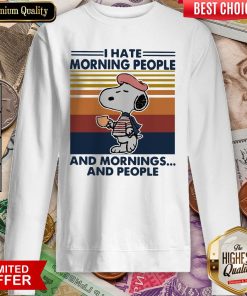 Snp I Hate Morning People And Mornings And People Vintage Sweatshirt