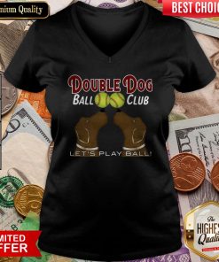 Softball Double Dog Ball Club Let'S Play Ball V-neck