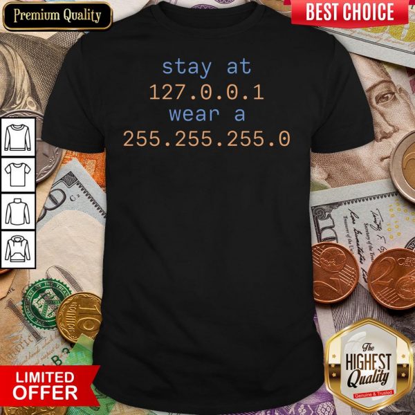 Stay At 127.0.0.1 Wear A 255.255.255.0 Shirt