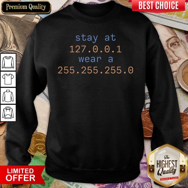 Stay At 127.0.0.1 Wear A 255.255.255.0 Sweatshirt