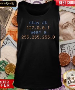 Stay At 127.0.0.1 Wear A 255.255.255.0 Tank Top
