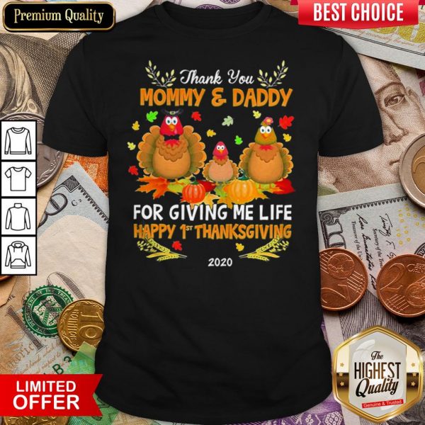 Thank You Mommy & Daddy For Giving Me Life Happy 1st Thanksgiving 2020 Shirt