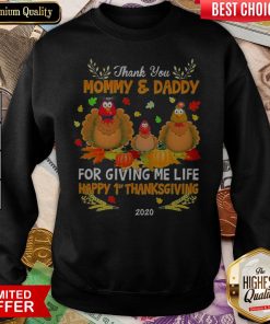 Thank You Mommy & Daddy For Giving Me Life Happy 1st Thanksgiving 2020 Sweatshirt