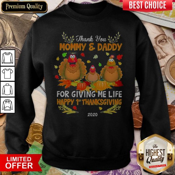 Thank You Mommy & Daddy For Giving Me Life Happy 1st Thanksgiving 2020 Sweatshirt
