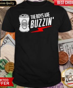 The Boys Are Buzzin Hanging With The Boys Shirt